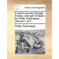 thumbnail image 1 of A Year's Journey Through France, and Part of Spain. by Philip Thicknesse. ... Volume 1 of 2, (Paperback), 1 of 1