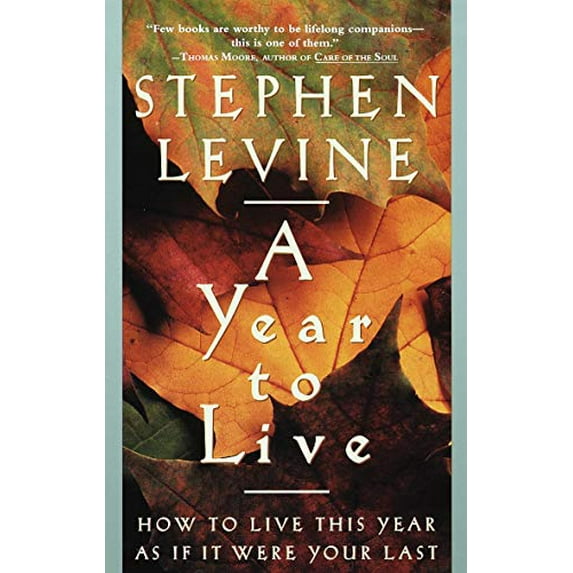 Pre-Owned A Year to Live: How to Live This Year as If It Were Your Last (Paperback) 0609801945 9780609801949