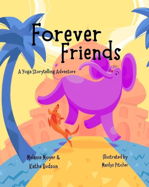 A Yoga Storytelling Adventure A Yoga Storytelling Adventure: Forever Friends, Book 2, (Paperback)