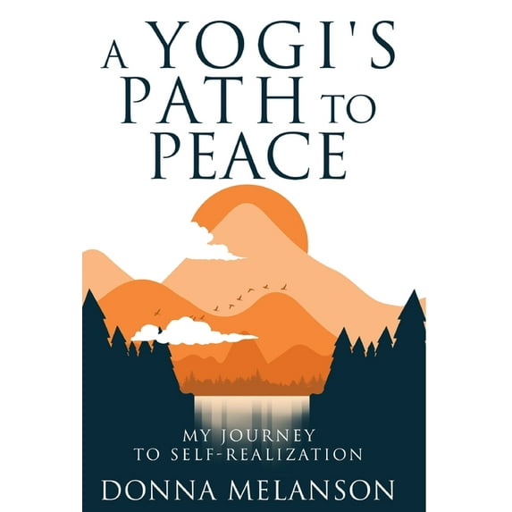 A Yogi's Path to Peace: My Journey to Self Realization, (Hardcover)