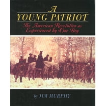 A Young Patriot: The American Revolution as Experienced by One Boy, (Paperback)