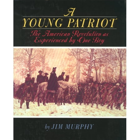 A Young Patriot: The American Revolution as Experienced by One Boy, (Paperback)