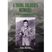 A Young Soldier's Memoirs: My One Year Growing Up in 1965 Korea (Hardcover)