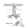thumbnail image 1 of A Young Soul Maturing during Another Summer in the North Woods on the Big Lake, (Hardcover), 1 of 1
