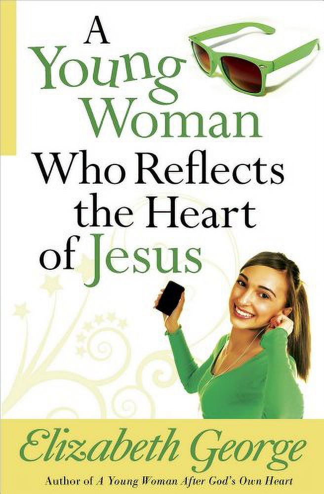 Pre-Owned A Young Woman Who Reflects the Heart of Jesus (Paperback) 0736930426 9780736930420