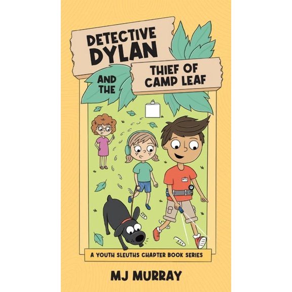 A Youth Sleuths Chapter Book Detective Dylan and the Thief of Camp Leaf, Book 3, (Hardcover)