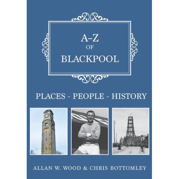 A-Z: A-Z of Blackpool : Places-People-History (Paperback)
