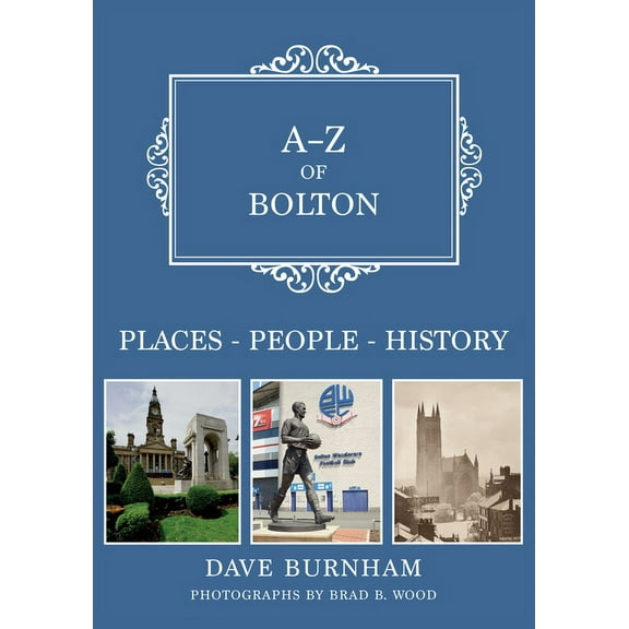 A-Z: A-Z of Bolton : Places-People-History (Paperback)
