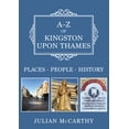 thumbnail image 1 of A-Z: A-Z of Kingston upon Thames : Places-People-History (Paperback), 1 of 1