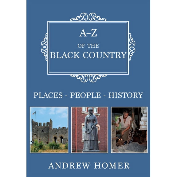 A-Z: A-Z of The Black Country : Places-People-History (Paperback)