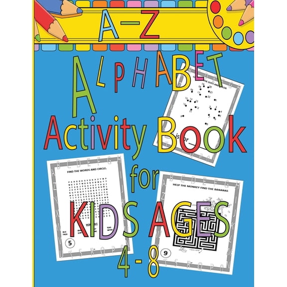 A-Z Alphabet Activity Book for Kids Ages 4-8: Mazes, Word Search, Dot to Dot, Connect the Dots, Coloring Pages, A-Z Alph, (Paperback)