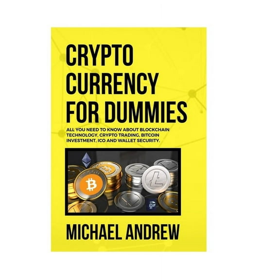 A - Z Cryptocurrency Beginner - Expert Guide: Cryptocurrency For Dummies: Beginner Guide To Bitcoin, Blockchain Technology, Cryptocurrency Investing And Secrets To Trade And Make Profits (Paperback)