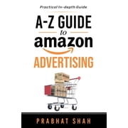 A-Z Guide to Amazon Advertising A practical in-depth guide Paperback