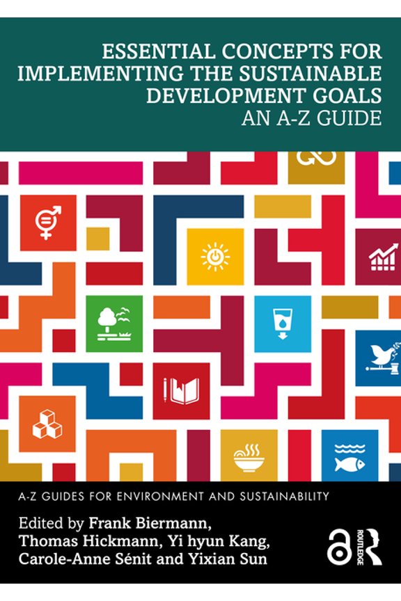 A-Z Guides for Environment and Sustainab Essential Concepts for Implementing the Sustainable Development Goals: An A-Z Guide, (Paperback)