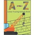 thumbnail image 1 of A-Z Letter Tracing Activity Book: Paperback Cover, 8.5" x 11", Alphabet Writing Workbook with Additional Blank Lined Pag, (Paperback), 1 of 1