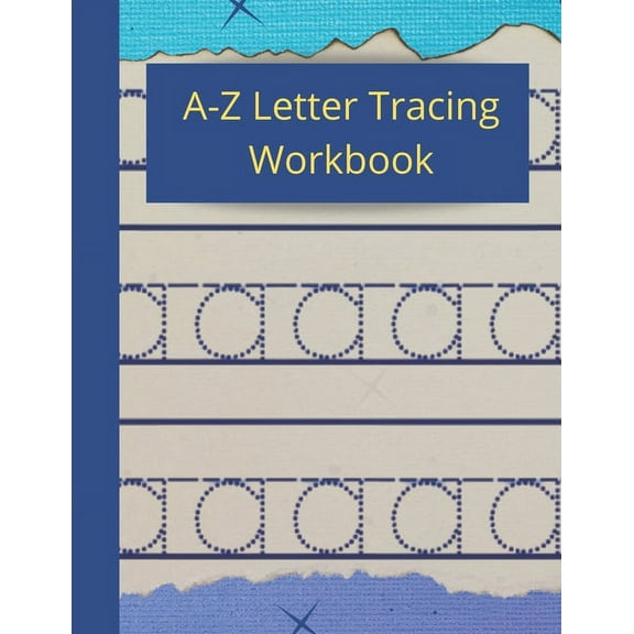 A-Z Letter Tracing Workbook: Paperback Cover, 8.5" x 11", Tracing Activities with Additional Blank Lined Pages, (Paperback)