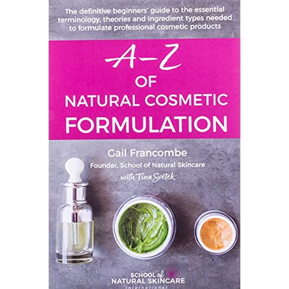 Pre-Owned A-Z of Natural Cosmetic Formulation: The definitive beginners guide to the essential terminology, theories and ingredient types needed to formulate professional cosmetic products Paperback