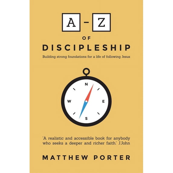 A-Z A-Z of Discipleship: Building Strong Foundations for a Life of Following Jesus, (Paperback)