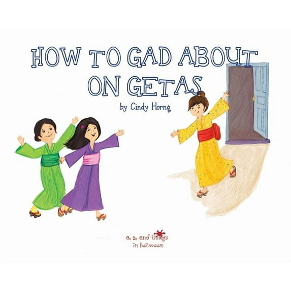 A, Z, and Things in Between: How to Gad About on Getas, (Hardcover)