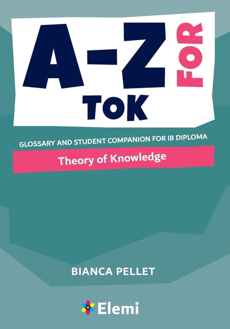 A-Z for Theory of Knowledge: Glossary and student companion for IB