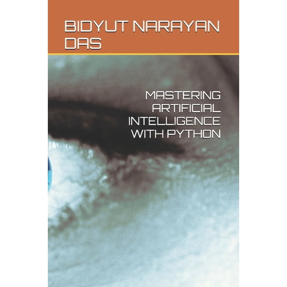 A-Z of Artificial Intelligence for Begin Mastering Artificial Intelligence with Python, Book 6, (Paperback)