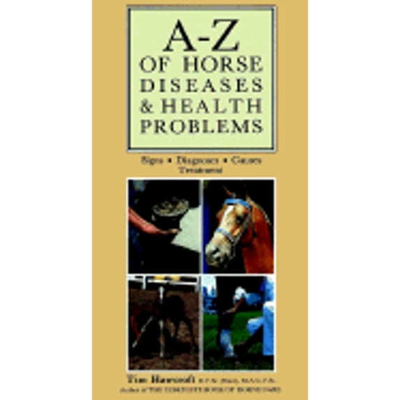 A-Z of Horse Diseases & Health Problems: Signs, Diagnoses, Causes, Treatment (Hardcover) by Hawcroft