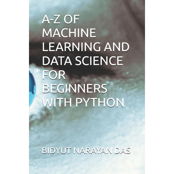 A-Z of Artificial Intelligence for Begin A-Z of Machine Learning and Data Science for Beginners with Python, Book 2, (Paperback)