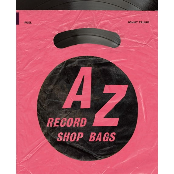 A-Z of Record Shop Bags: 1940s to 1990s, (Paperback)