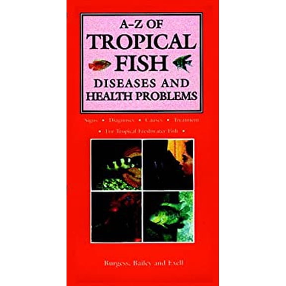 Pre-Owned A-Z of Tropical Fish Diseases & Health Problems (Hardcover) by Dr. Peter Burgess, Mary Bailey, Adrian Exell