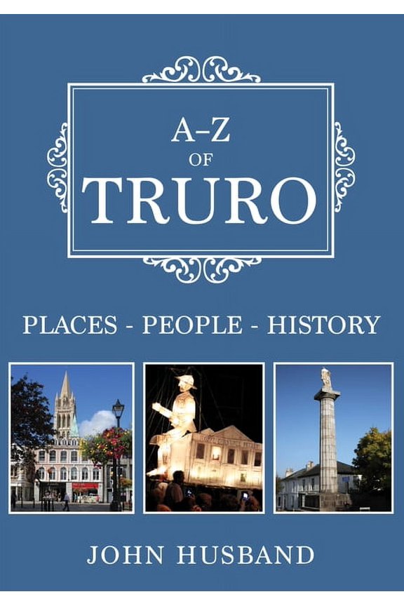 A-Z: A-Z of Truro : Places-People-History (Paperback)