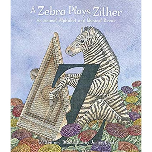 Pre-Owned A Zebra Plays Zither: An Animal Alphabet and Musical Revue (Hardcover) 0764986511 9780764986512