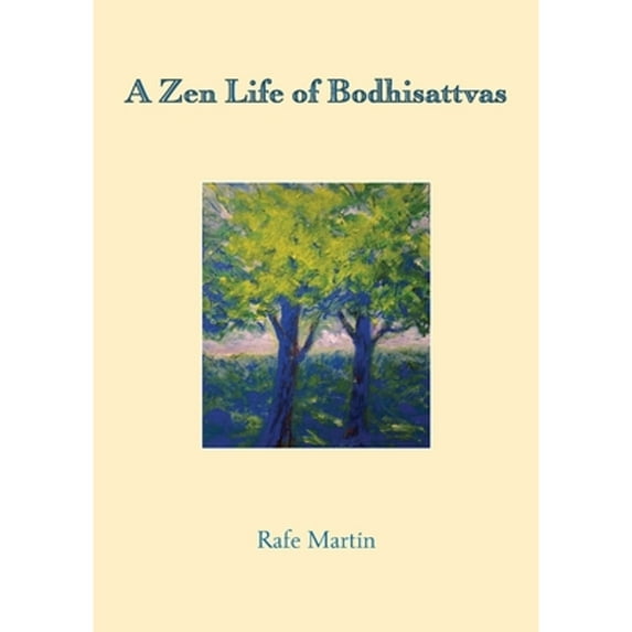 Pre-Owned A Zen Life of Bodhisattvas (Paperback) by Rafe Martin