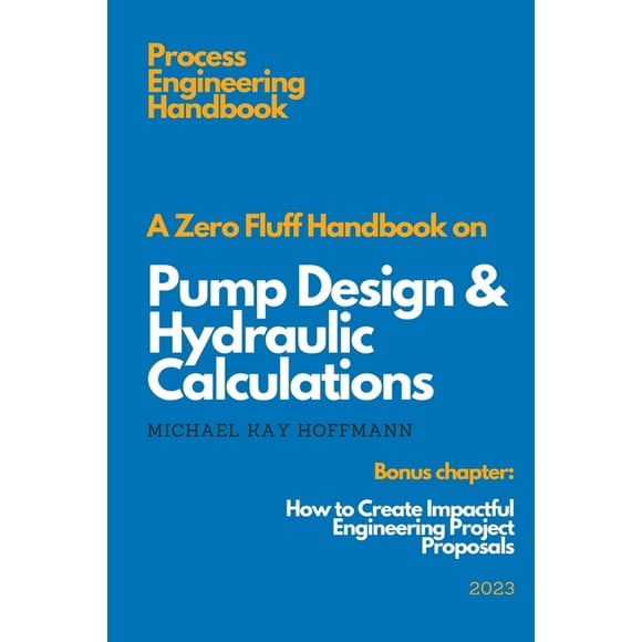 A Zero Fluff Handbook on Pump Design & Hydraulic Calculations (Paperback) by Michael Kay Hoffmann