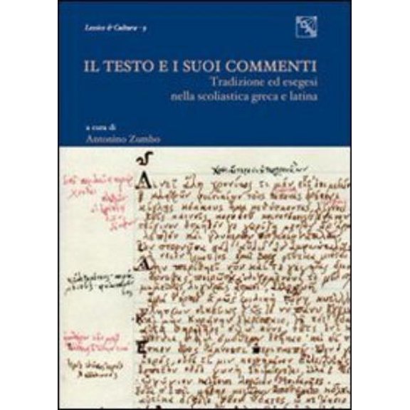 A. Zumbo Il testo e i suoi commenti. Tradizione ed esegesi nella scolastica greca e (Hardcover)
