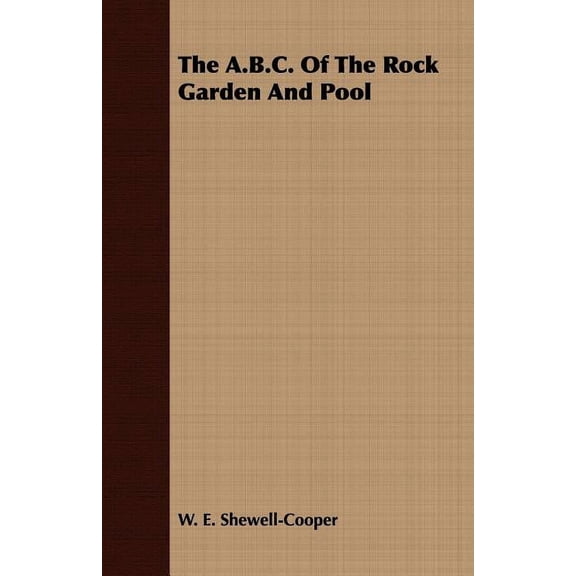 The A.B.C. of the Rock Garden and Pool, (Paperback)