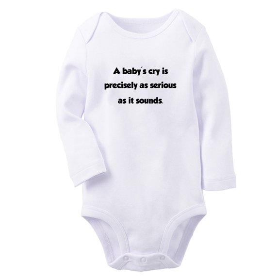 A baby's cry is precisely as serious as it sounds Funny Rompers Newborn Baby Bodysuits Infant Jumpsuits Kids Cotton Graphic One-Piece Outfits