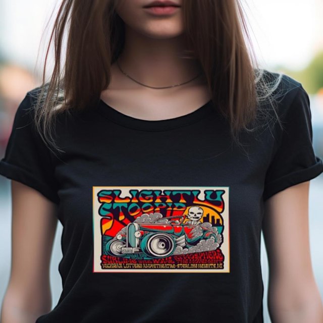 A bargain for you, Slightly Stoopid Sterling Heights, Mi Poster Shirt