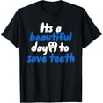 thumbnail image 1 of A beautiful day to save teeth T-Shirt, 1 of 4