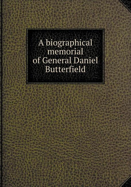 A biographical memorial of General Daniel Butterfield (Paperback)