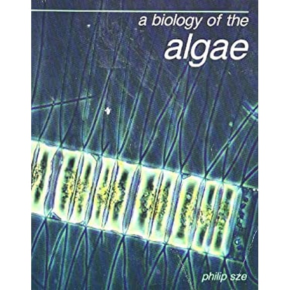 Pre-Owned A biology of the algae Paperback Philip Sze