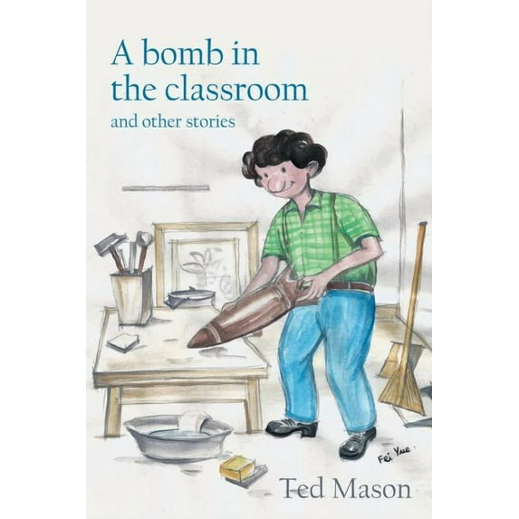 A bomb in the classroom: and other stories, (Paperback)