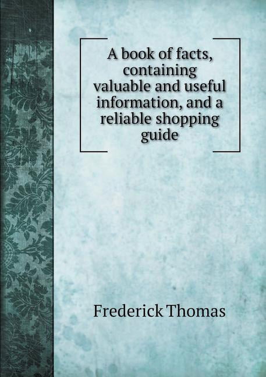 A book of facts, containing valuable and useful information, and a reliable shopping guide (Paperback)