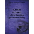 thumbnail image 1 of A brief account of the Hawaiian government survey (Paperback), 1 of 1