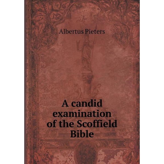 A candid examination of the Scoffield Bible (Paperback)