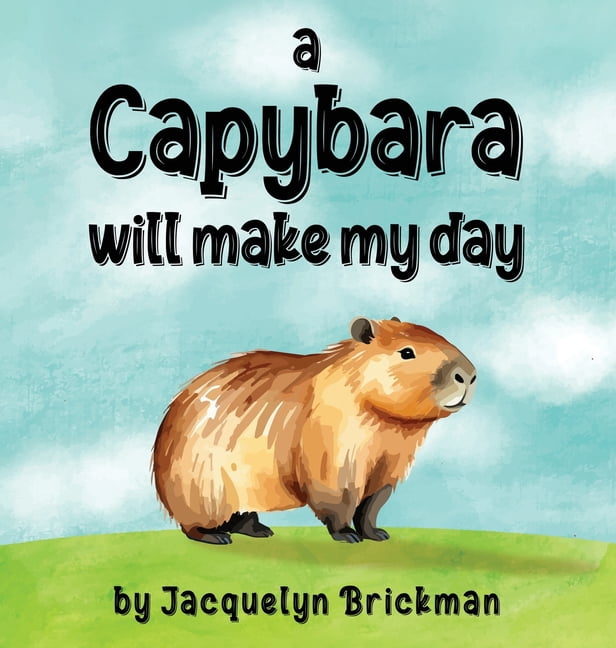 A capybara will make my day, (Hardcover)