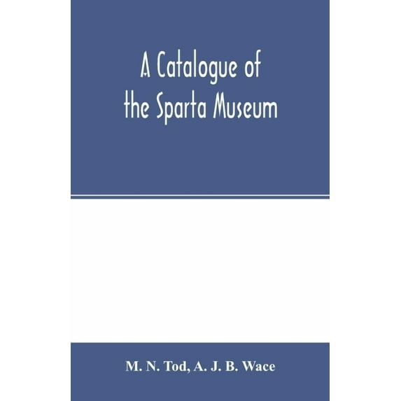 A catalogue of the Sparta Museum, (Paperback)
