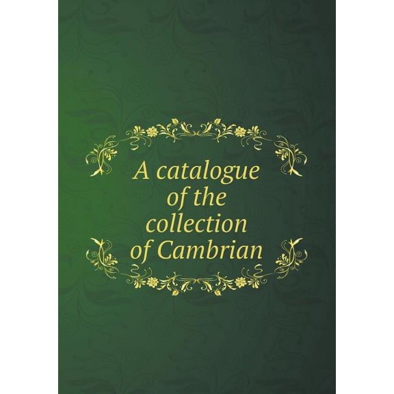 A catalogue of the collection of Cambrian (Paperback)