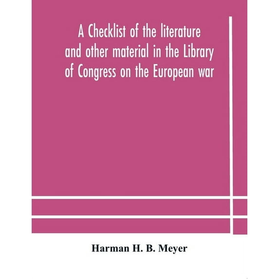 A Checklist Of The Literature And Other Material In The Library Of Congress On The European War, (Paperback)