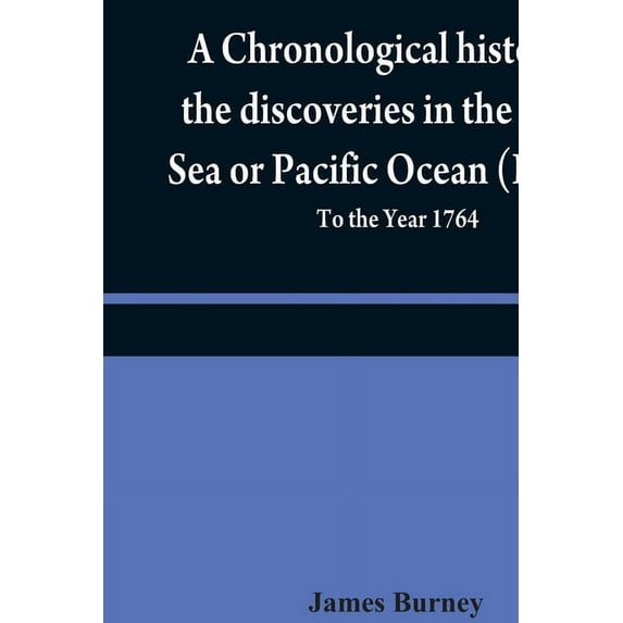 A chronological history of the discoveries in the South Sea or Pacific Ocean (Volume V); To the Year 1764 (Paperback)