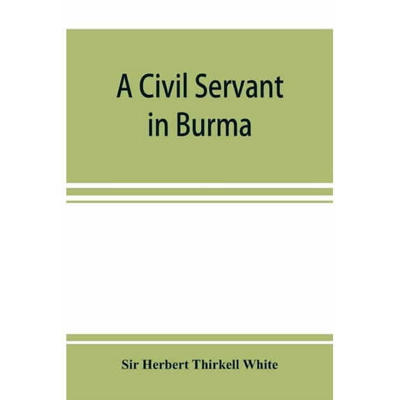 A civil servant in Burma, (Paperback)